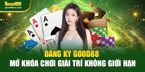 Đăng Ký Good88 – Mở Khóa Chơi Giải Trí Không Giới Hạn
