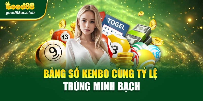 Bảng số Kenbo cùng tỷ lệ trúng minh bạch