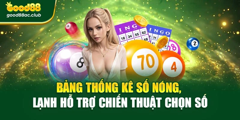 Bảng thống kê số nóng, lạnh hỗ trợ chiến thuật chọn số