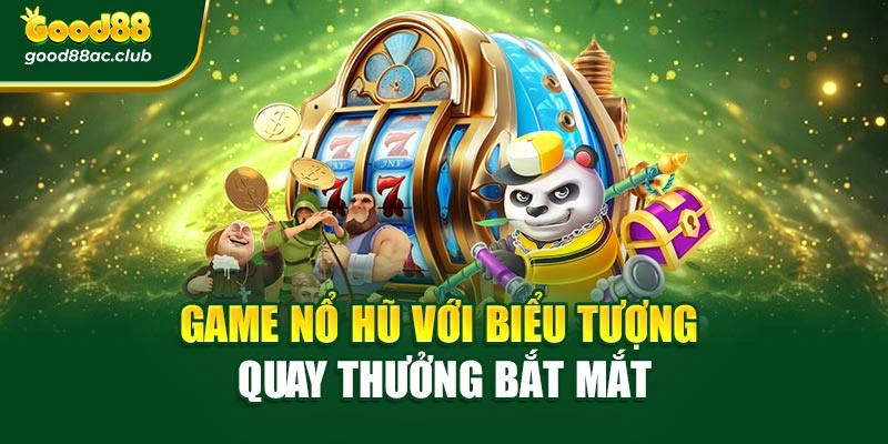 Chu kỳ quay và thời điểm hũ vừa nổ trong game