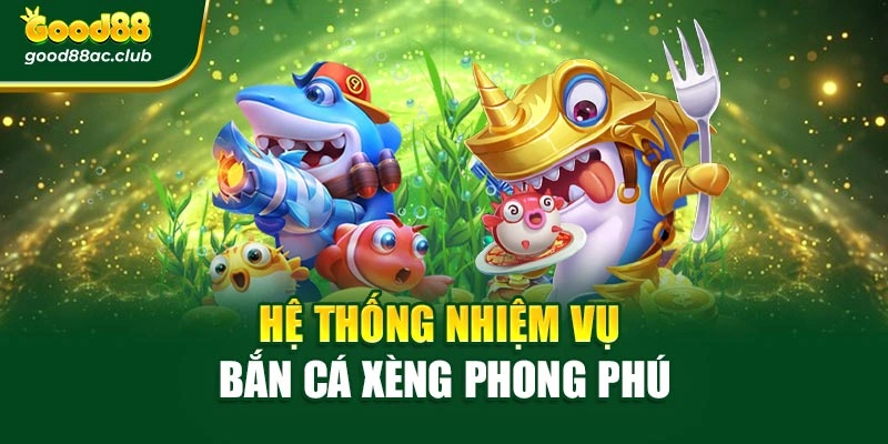 Hệ thống nhiệm vụ bắn cá xèng phong phú