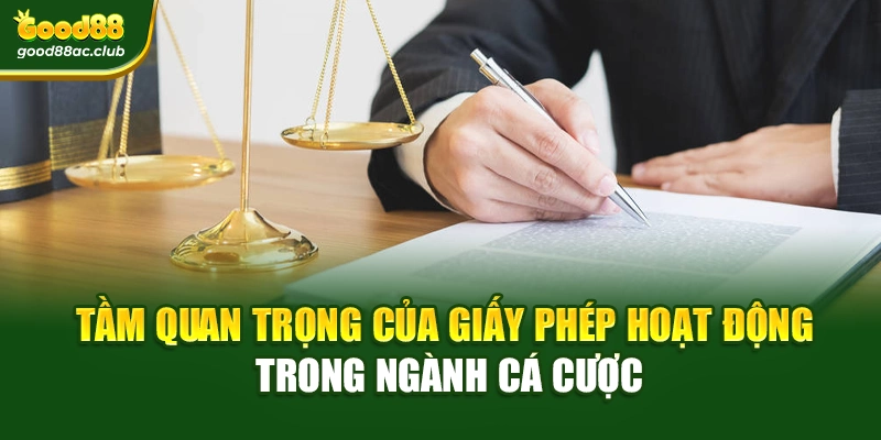 Tầm quan trọng của Giấy phép hoạt động trong ngành cá cược
